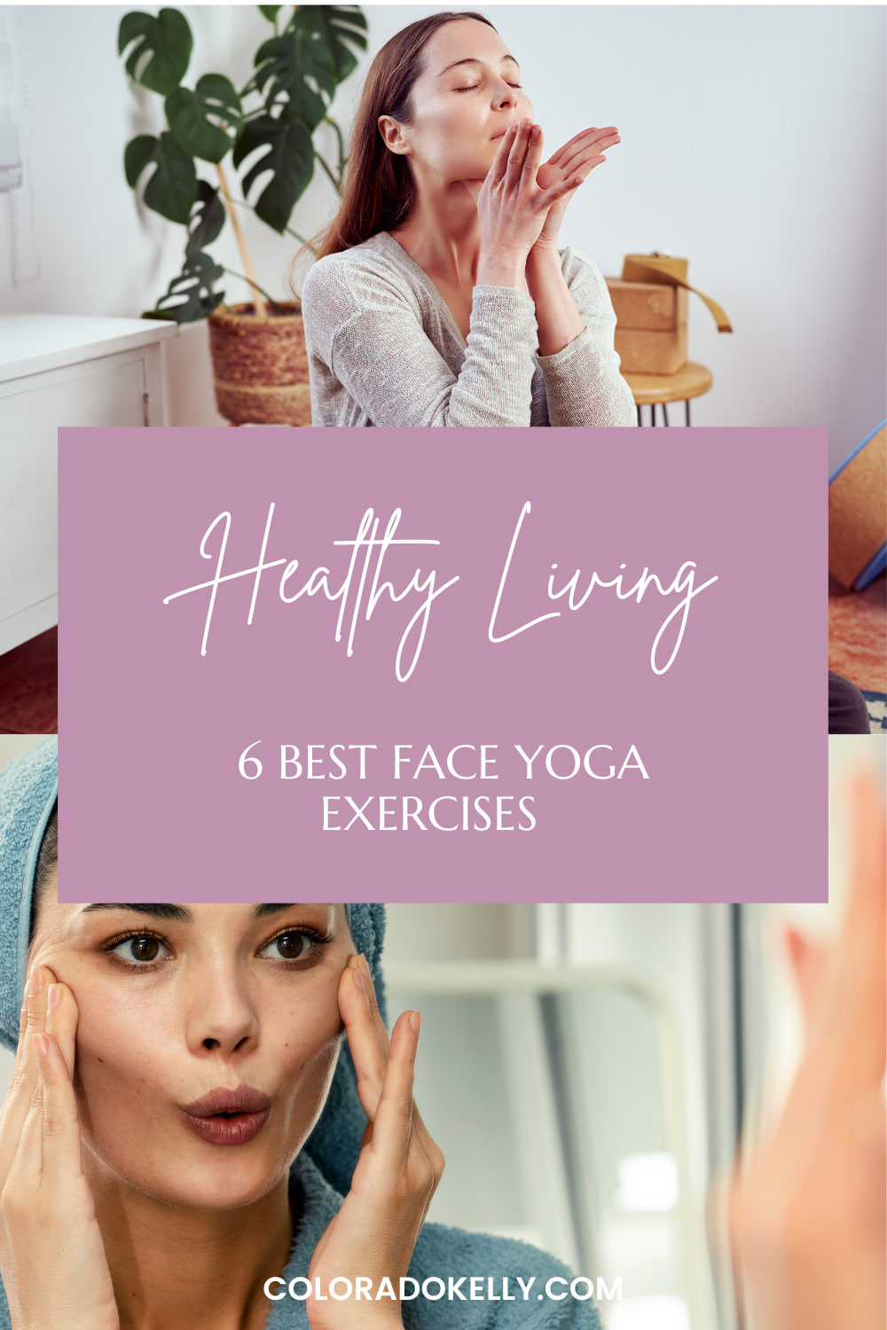 6 BEST Face Yoga Exercises for a More Youthful Appearance – Colorado Kelly