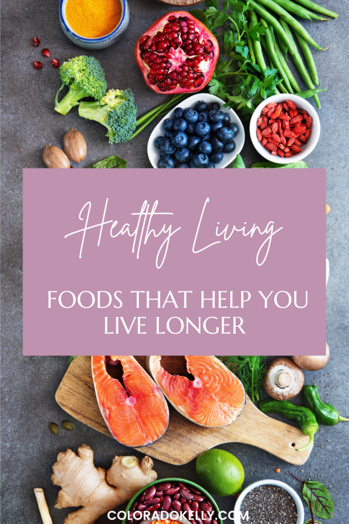 Foods that Help You Live Longer – Colorado Kelly
